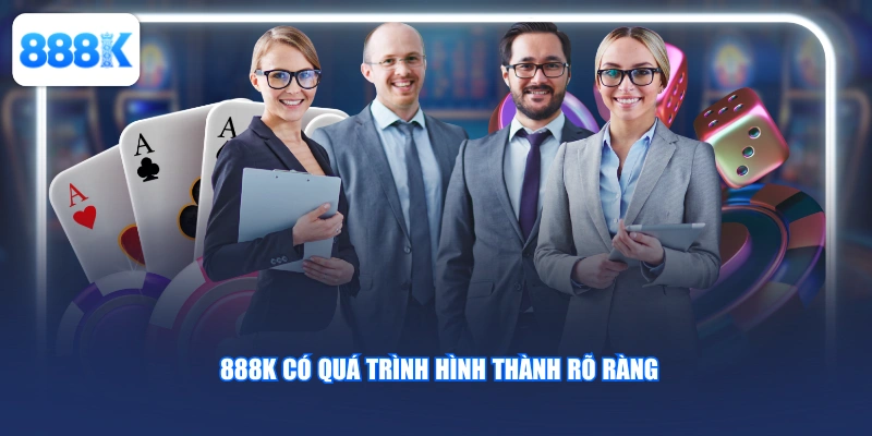 888K có quá trình hình thành rõ ràng