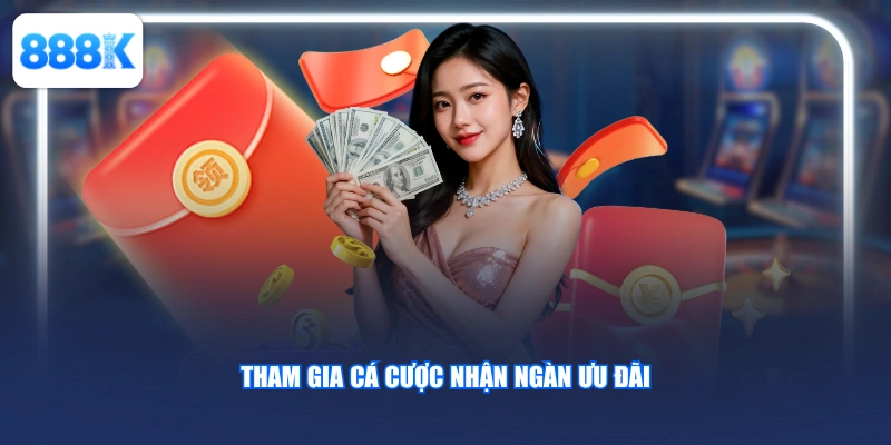 Tham gia cá cược nhận ngàn ưu đãi cho người chơi