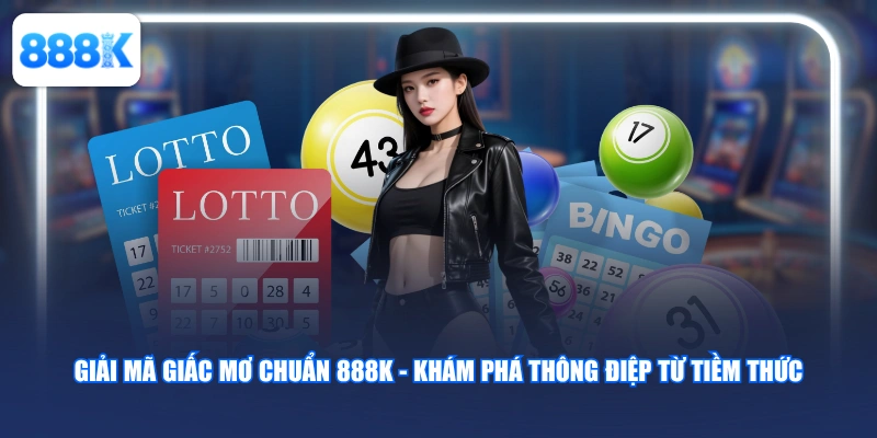 Giải mã giấc mơ chuẩn 888K