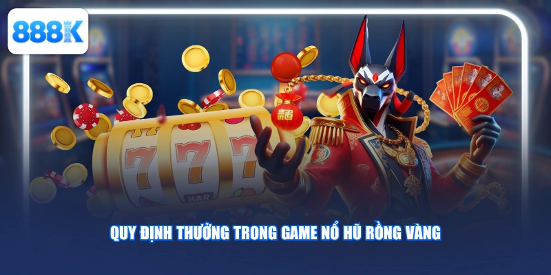 Quy định thưởng trong game nổ hũ Rồng Vàng