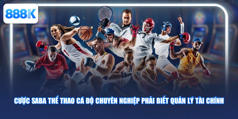 Cược Saba thể thao cá độ chuyên nghiệp phải biết quản lý tài chính