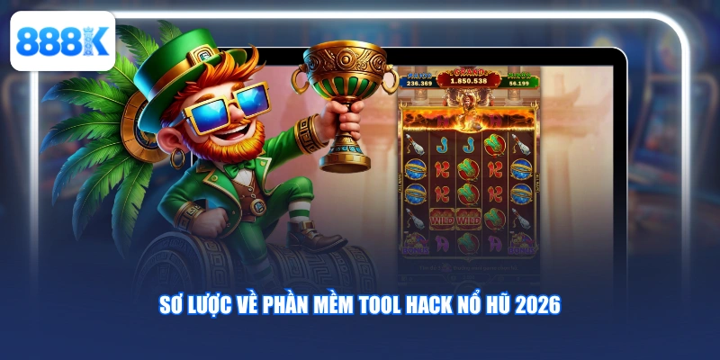 Sơ lược về phần mềm tool hack nổ hũ 2026